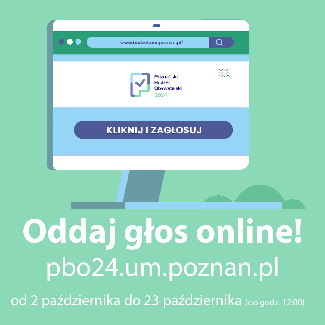 Oddaj głos online! pbo24.um.poznan.pl od 2 października do 23 października (do godz. 12:00)